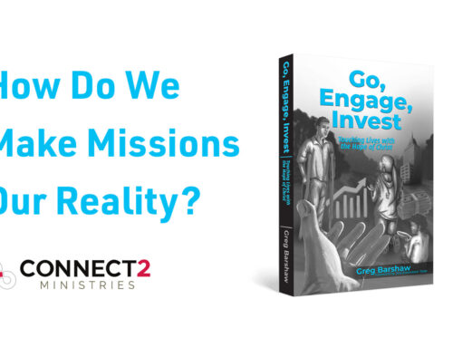 Go, Engage, Invest: Making Missions Our Reality